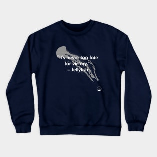 It's Never Too Late For Victory Crewneck Sweatshirt